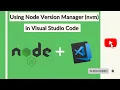 How to Switch Between Node Versions in Visual Studio Code using Node Version Manager nvm