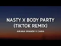 Ariana Grande x Ciara - Nasty x Body Party (TikTok Remix) (Lyrics)