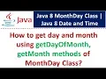 How to get day and month using getDayOfMonth getMonth methods of Mont ay Class