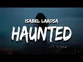Download Lagu Isabel LaRosa - HAUNTED (Lyrics) “I’m haunted”