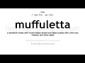 Pronunciation of Muffuletta Definition of Muffuletta