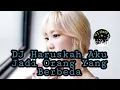 Download Lagu DJ  Haruskah Aku Jadi Orang Yang Berbeda ||DJ ENAK TERBARU||full bass