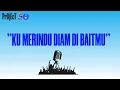 Download Lagu KU MERINDU DIAM DI BAITMU (ORIGINAL SONG)
