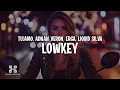 Download Lagu Tujamo, Adnan Veron \u0026 Erga - Lowkey (Lyrics) with Liquid Silva