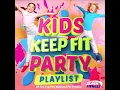 Lagu Kids Keep Fit Party Playlist - All the Top Hits Remixed for Fitness!!