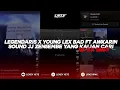 Download Lagu DJ LEGENDARIS X YOUNG LEX BAD FT AWKARIN | SOUND JJ ZEN5EMBE VIRAL TIKTOK TERBARU YANG KALIAN CARI
