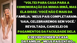 "As ofensas da minha irmã na celebração me fizeram cancelar sua faculdade e decidir vender a casa!"