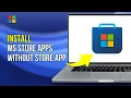 How to Install Microsoft Store Apps Without the Microsoft Store Windows Tutorial