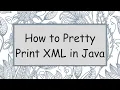 How to Pretty Print XML in Java