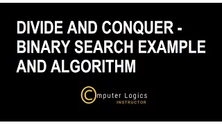 Divide and Conquer - Binary Search Example and Algorithm