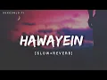 Lagu Hawayein (Slowed + Reverb) | Pritam, Arijit Singh | Jab Harry Met Sejal | Sukoonlo-fi