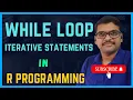 WHILE LOOP - ITERATIVE STATEMENTS IN R