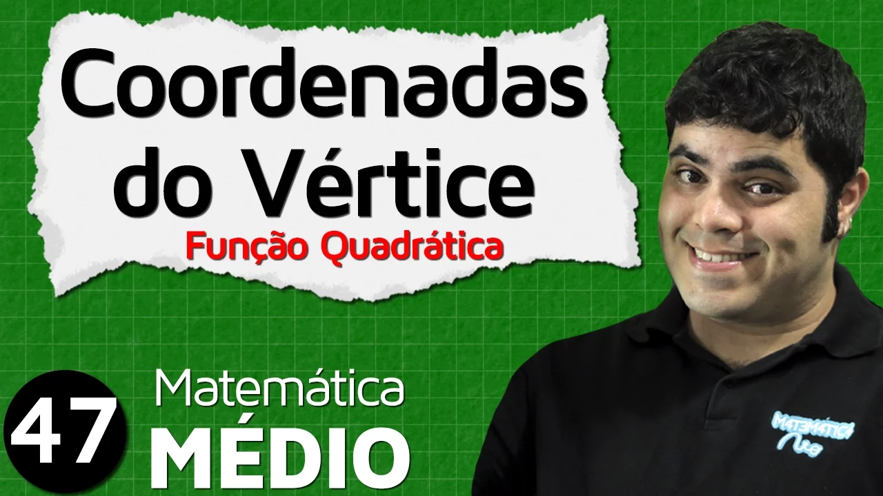 Coordenadas do Vértice da Parábola (Aula 8 de 11) | MEM #47
