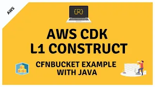Create and Deploy an AWS CDK CloudFormation Construct Level 1 Using Java
