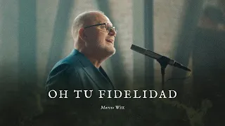 Oh Tu Fidelidad - Marcos Witt (Video Oficial)