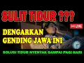 Download Lagu SULIT TIDUR MALAM ??? SOLUSINYA.... DENGARKAN GENDING JAWA INI DIJAMIN AKAN TIDUR PULAS SAMPAI PAGI