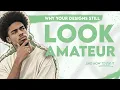 Why Your Designs Still Look Amateur And How to Fix It