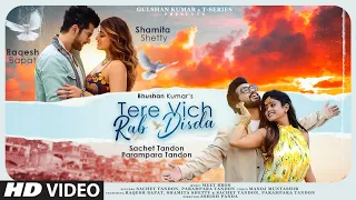 tere vich rab disda shamita shetty raqesh bapat meet bros sachet parampara manoj m bhushan k