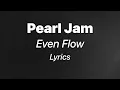 Pearl Jam - Even Flow (Lyrics)