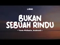 Download Lagu BUKAN SEBUAH RINDU - YOVIE WIDIANTO \u0026 ANDMESH | Lirik Lagu Pop Terbaru 2024 | Lagu Trending Hari Ini