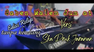 Download Saben Malam jum'at versi Skadruk jaranan tanpa Kendang ( yayan jandut ) MP3