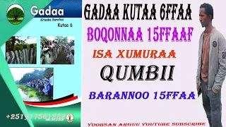 QUMBII GADAA KUTAA 6FFAA BOQONNAA 15FFAA Fi ISA XUMURAA BARANNOO 15FFAA  QUMBII GADAA KUTAA 6FFAA BOQONNAA 15FFAA Fi ISA XUMURAA BARANNOO 15FFAA