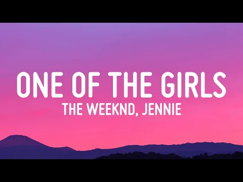 Download MP3 The Weeknd, JENNIE, Lily-Rose Depp - One Of The Girls (Lyrics)