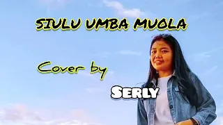 Download SIULU UMBA MUOLA-Rista Tangirerung (Cover By Serli MP3