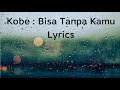 Download Lagu Kobe New Song Bisa tanpa kamu lyrics