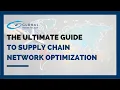 The Ultimate Guide to Supply Chain Network Optimization