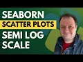 Create Semi Log Scatter Plots in Python - Display Data on a Logarithmic Axis in Seaborn
