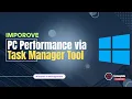 How to Use Task Manager to Improve Performance Live Demo with Windows 11