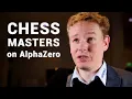 Chess Grandmasters on Google Deepmind AlphaZero Artificial Intelligence in Chess