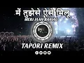 Download Lagu ME TUJHSE AISE MILU MERI JAAN BANJAU TAPORI SANDAL REMIX Dj ARUN RD PRODUCTion