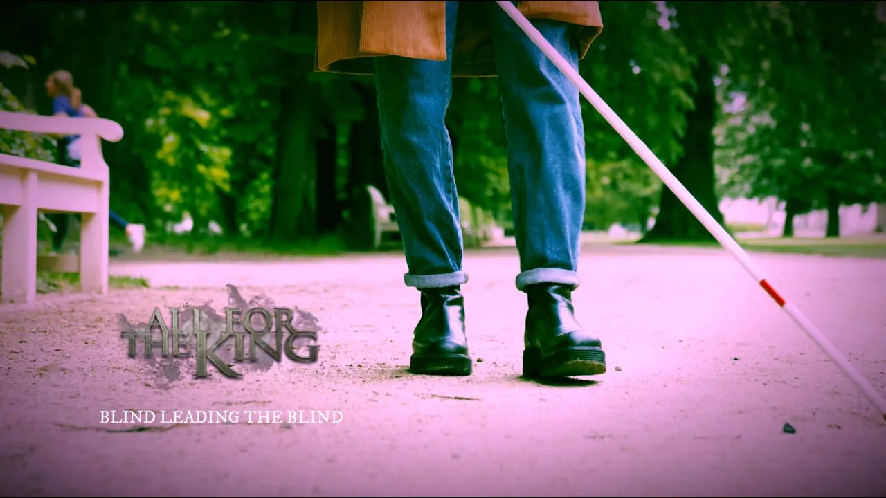 All For The King "BLIND LEADING THE BLIND" (Official Lyric Video) All For The King "BLIND LEADING THE BLIND" (Official Lyric Video)