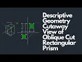 Descriptive Geometry - Cutaway View of Oblique Cut Rectangular Prism