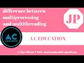 difference between multiprocessing and multithreading Java Programming A C EDUCATION