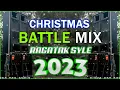 NONSTOP CHRISTMAS BATTLE REMIX 2023 || RAGATAK CHRISTMAS REMIX 2023 || Sound System T - Remix ♪