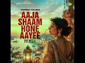 Aaja Shaam Hone Aayee - Remix