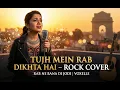 Lagu 🎧 Tujh Mein Rab Dikhta Hai - Rab Ne Bana Di Jodi (Rock Cover)