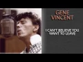 Download Lagu GENE VINCENT - I CAN'T BELIEVE YOU WANT TO LEAVE