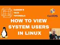 HOW TO VIEW SYSTEM USERS IN LINUX