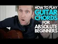 Guitar Chords for Absolute Beginners - Guitar Lessons with Stuart