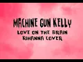 machine gun kelly - love on the brain