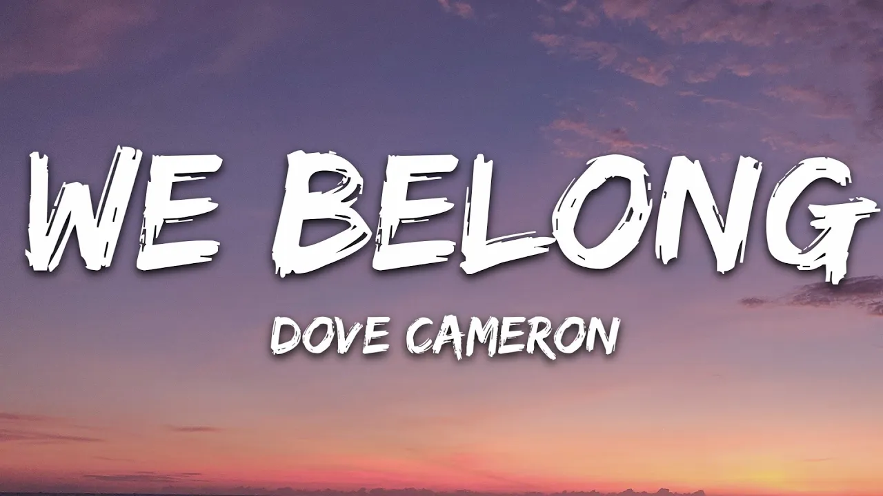 Dove Cameron - We Belong (Lyrics)