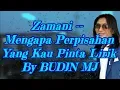 Download Lagu Zamani -- Mengapa Perpisahan Yang Kau Pinta Lirik By BUDIN MJ