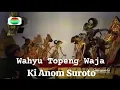 Download Lagu Wayang Kulit - Ki Anom Suroto - Wahyu Topeng Waja - Live Indosiar 1996