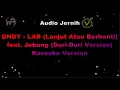 Download Lagu DNDY - LAB (Lanjut Atau Berhenti) feat. Jebung (Duri Duri Version) #karaokeversion