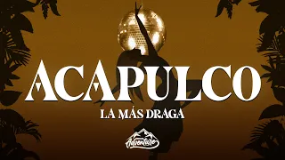 La Más Draga - ACAPULCO (Letra/Lyrics)