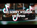 Download Lagu DJ SORRY NYANDA MEMPAN | DJ VIRAL TIKTOK TERBARU 2024 | DJ VIRAL TERBARU 2024